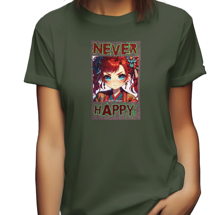 Never Happy T-shirt. Life Sucks Shirt.  Army Green t-shirt. Unisex. Cotton t-shirt.