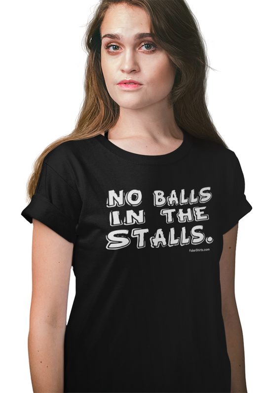 no balls in the stalls t-shirt by fubarshirts.com - unisex tee.