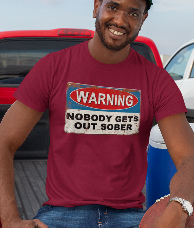 warning nobody gets out sober t-shirt. red tee by fubarshirts.com