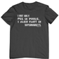 I not only pee in pools i also fart in supermarkets t-shirt. black. fubarshirts.com