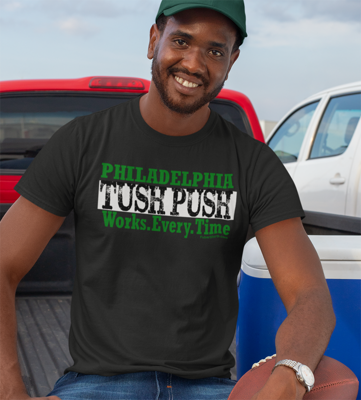 Philadelphia Tush Push shirt. Works Every Time. FubarShirts.com. Black tee.
