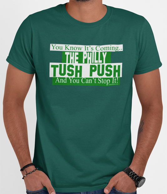 The Philly Tush Push - You Can't Stop It shirt. Fubarshirts.com. Green tee.