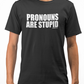 Pronouns Are Stupid T-shirt | No Pronouns shirt