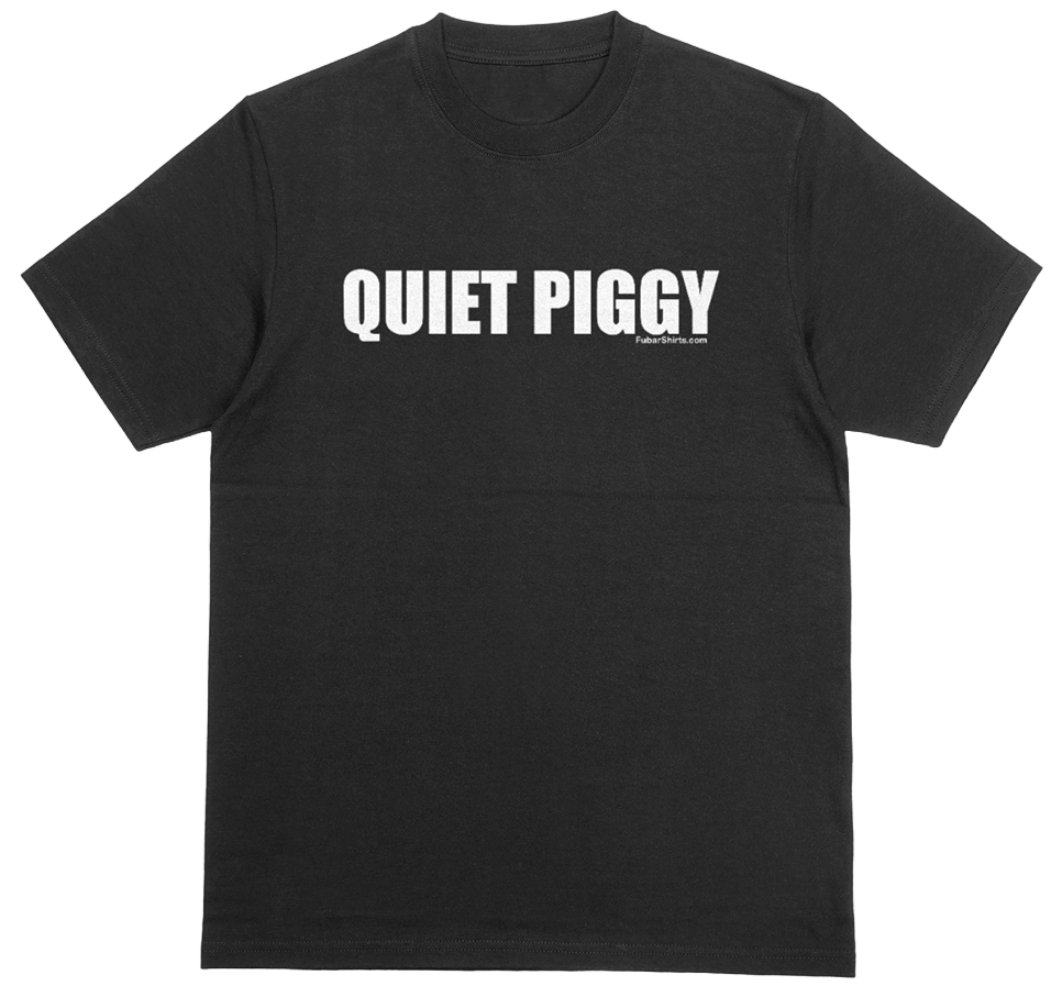 QUIET PIGGY T-shirt | Trump Shirt