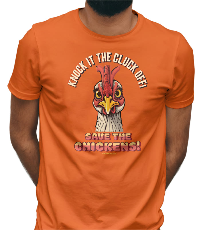 Knock it The Cluck Off t-shirt. Funny Save The Chickens shirt. Orange Tee. FubarShirts.com - Free Shipping. 