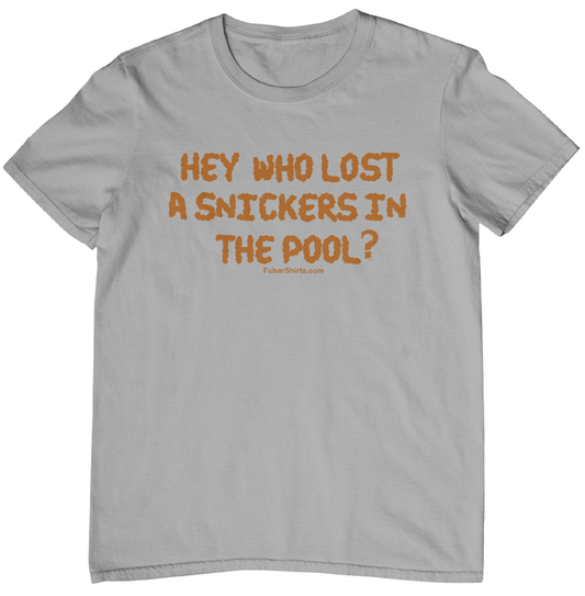 hey who lost a snickers in the pool t-shirt. Slate Grey. FubarShirts.com