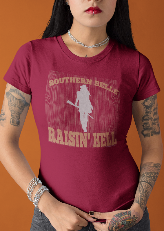 Southern Belle Raisin' Hell t-shirt | Womens Fitted Shirt