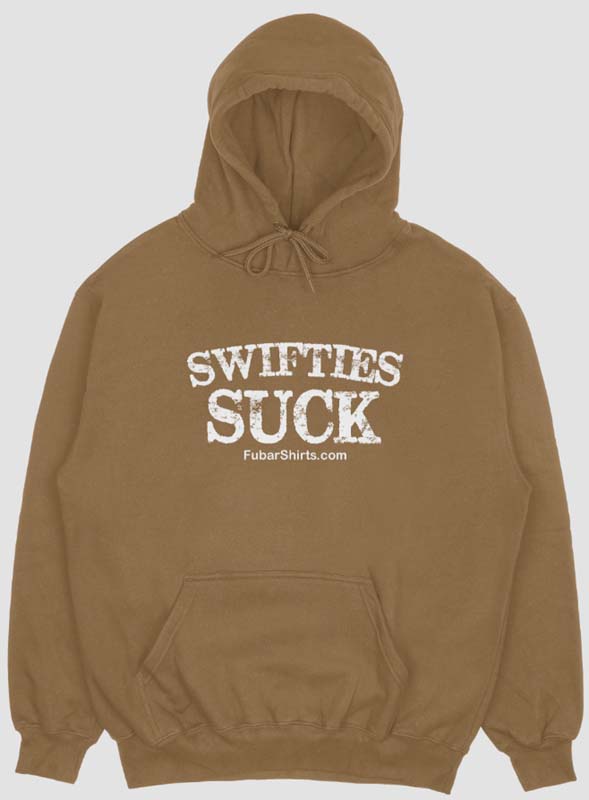 swifties suck hoody. Anti Swifties hoody. Taylor Swift. Unisex. oLD Gold colored Hoody. FubarShirts.com. FREE SHIPPING.