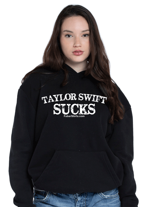 Taylor Swift Sucks Hoodie. Black Hoody.  FubarShirts.com. Free Shipping.