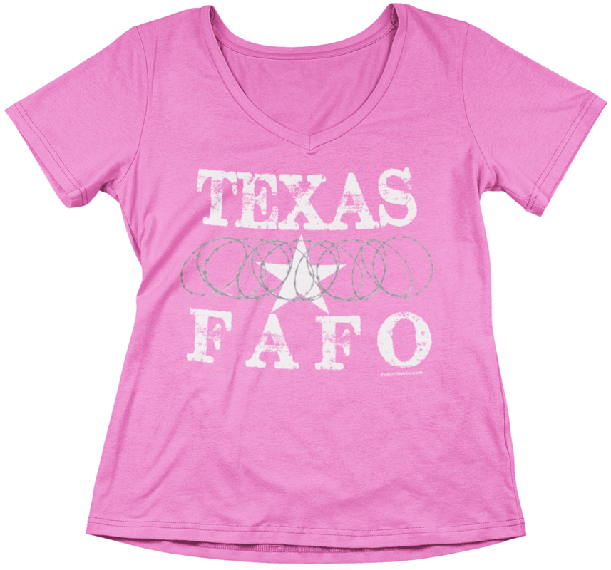 Texas FAFO T-shirt. Pink. Vneck womens shirt. FAFO. FubarShirts.com