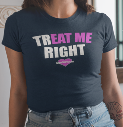 Naughty Treat Me Right shirt for women. Fitted t-shirt.
