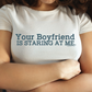 Your boyfriend is staring at me t-shirt. unisex. s - 5x. White Tee.