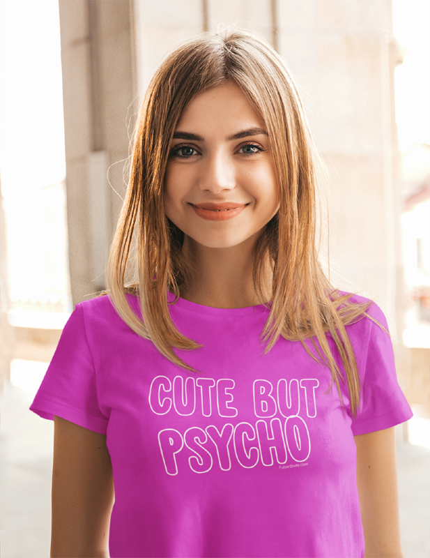 CUTE BUT PSYCHO t-shirt  Womens Fashion Tees –
