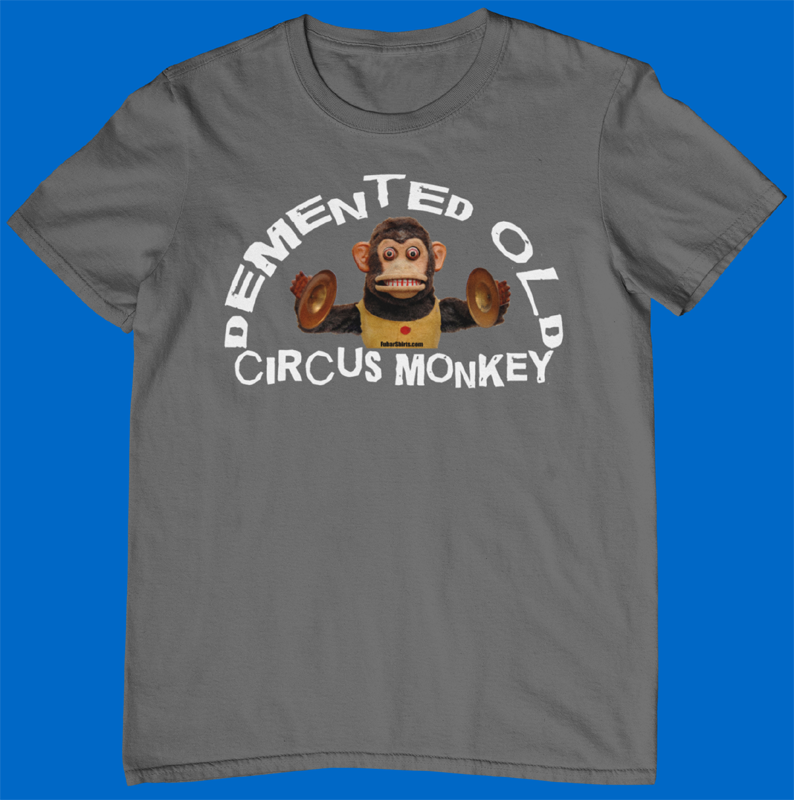 Demented Old Circus Monkey t-shirt. Funny TV Tees. Charcoal color. $16.99