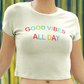 Good Vibes All Day Crop Top Tee by FubarShirts.com